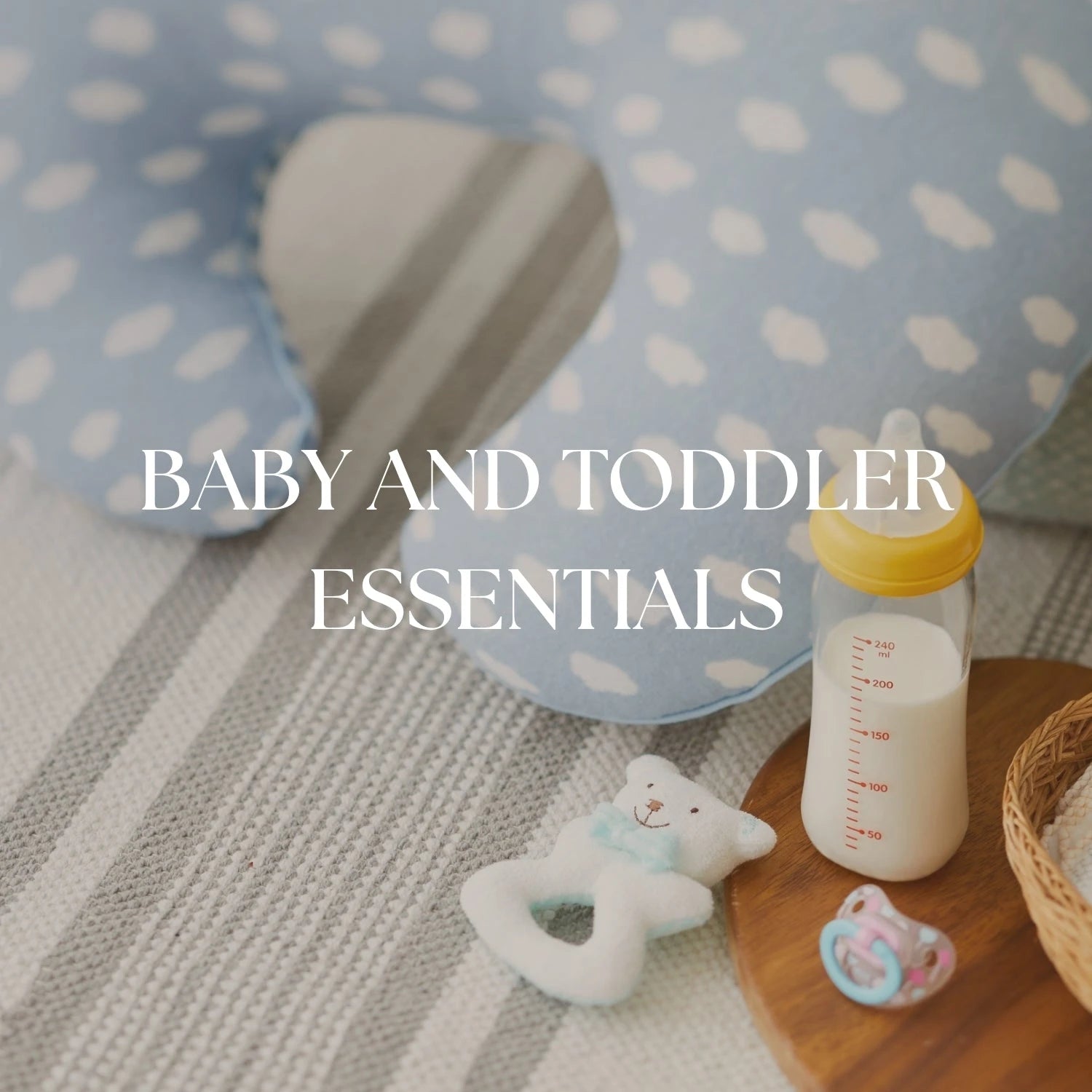 Baby and Toddler essentials